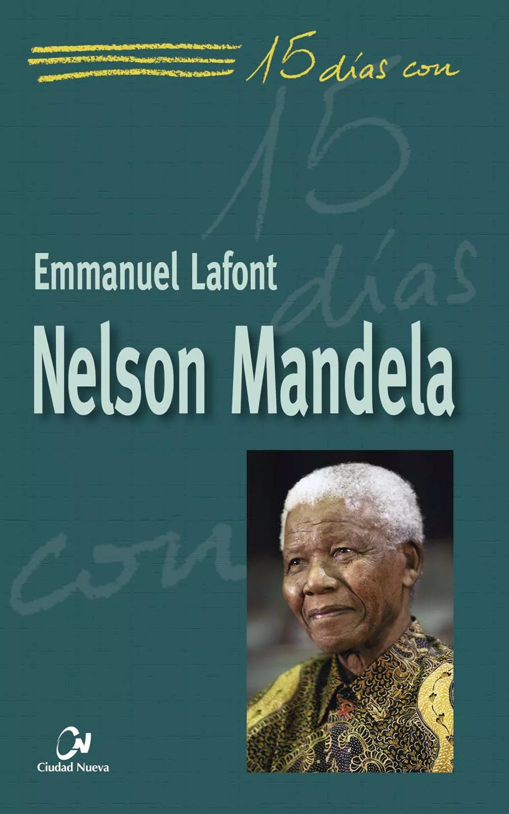 Portada del Libro 15 Dias Con Nelson Mandela de Emmanuel Lafont - 9788497154406