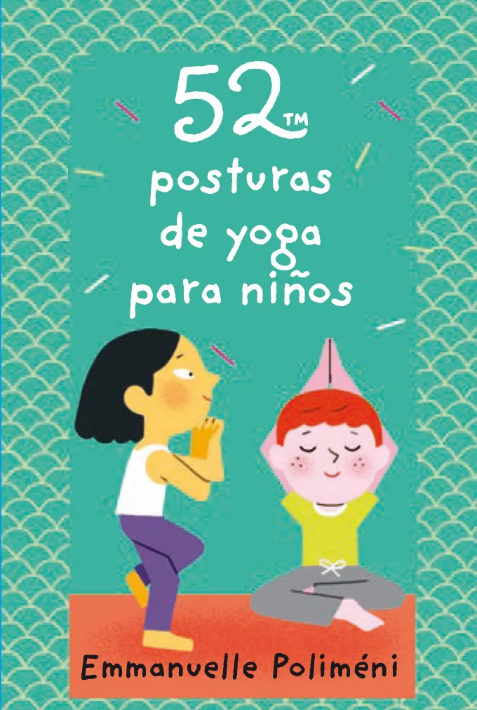Portada del Libro 52 Posturas De Yoga Para Niños de Emmanuelle Polimeni - 9788893676250