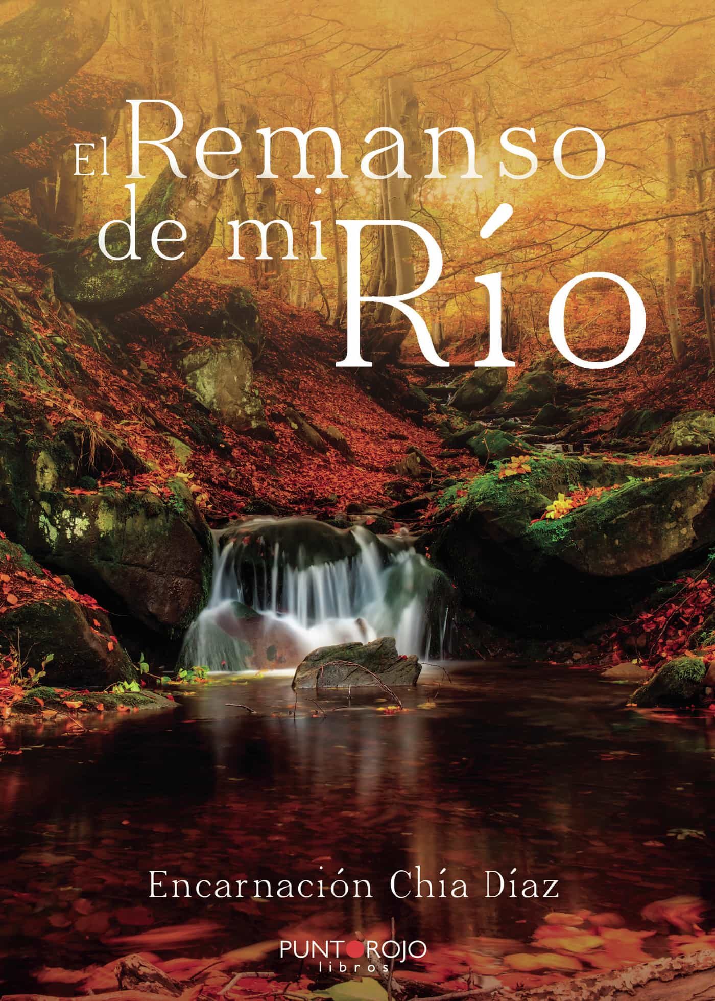 Portada del Libro El Remanso De Mi Río de Encarnacion Chia Diaz - 9788418221484