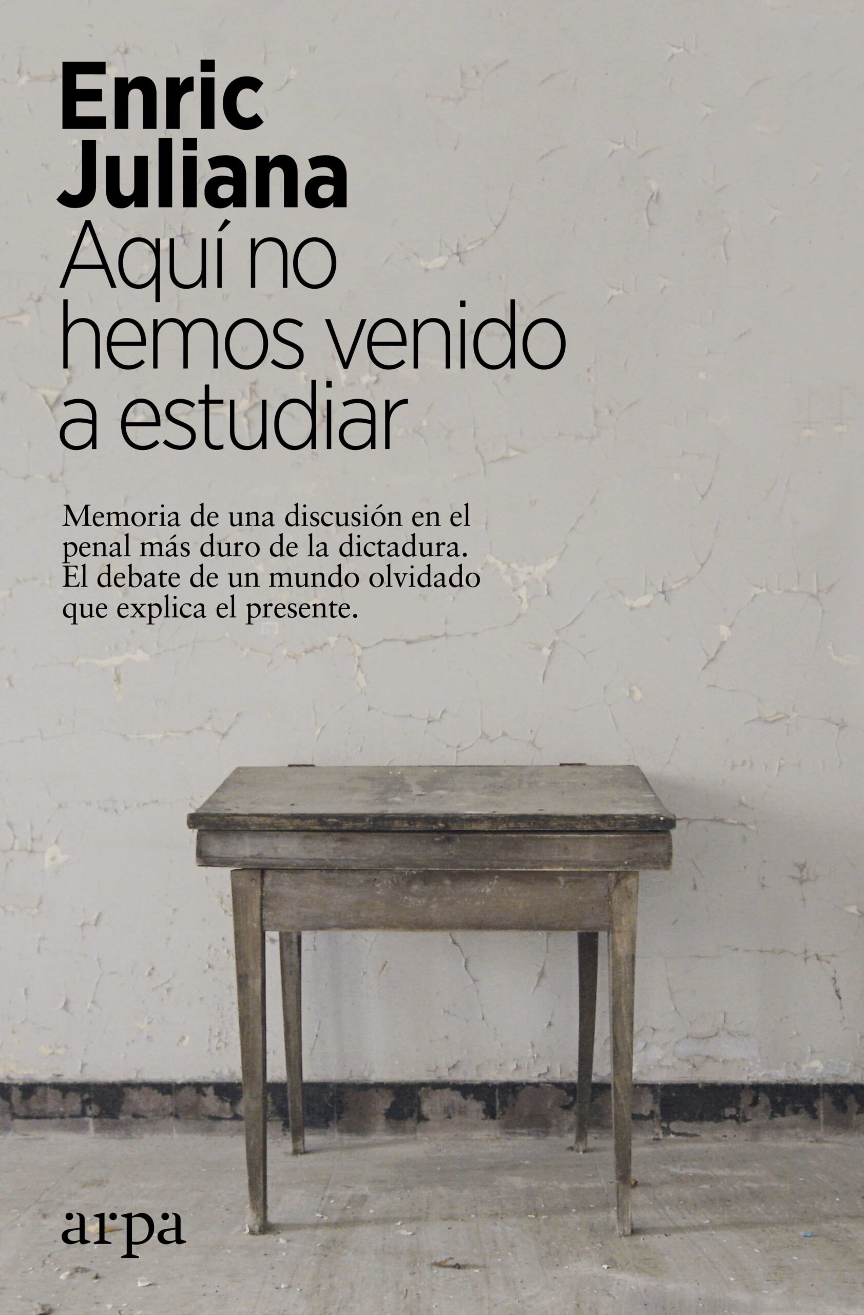 Portada del Libro Aquí No Hemos Venido A Estudiar de Enric Juliana - 9788417623548