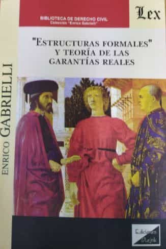 Portada del Libro Estructuras Formales Y Teoría De Las Garantías Reales de Enrico Gabrielli - 9789563925739