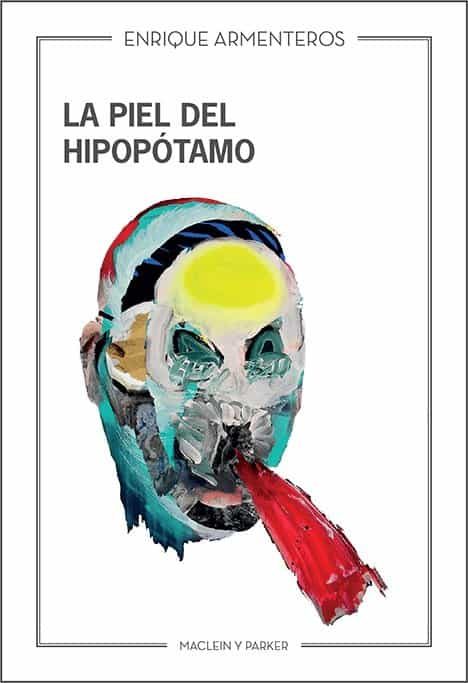 Portada del Libro La Piel Del Hipopótamo de Enrique Armenteros - 9788412147148