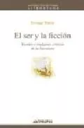 Portada del Libro El Ser Y La Ficcion: Teorias E Imagenes Criticas De La Literatura de Enrique Baena - 9788476587164