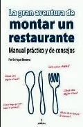 Portada del Libro La Gran Aventura De Montar Un Restaurante : Manual Practico Y De Conse de Enrique Becerra - 9788496710061