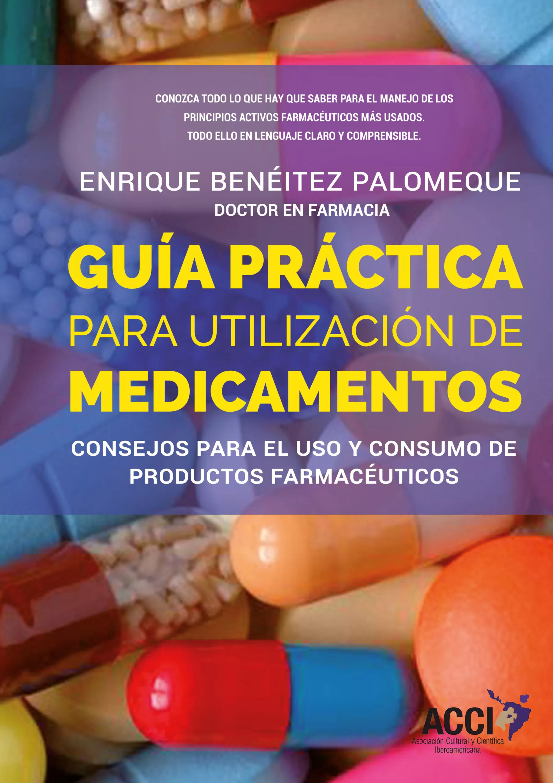 Portada del Libro Guía Practica Para La Utilizacion De Medicamentos: Consejos Para El Us de Enrique Beneitez Palomeque - 9788417519452