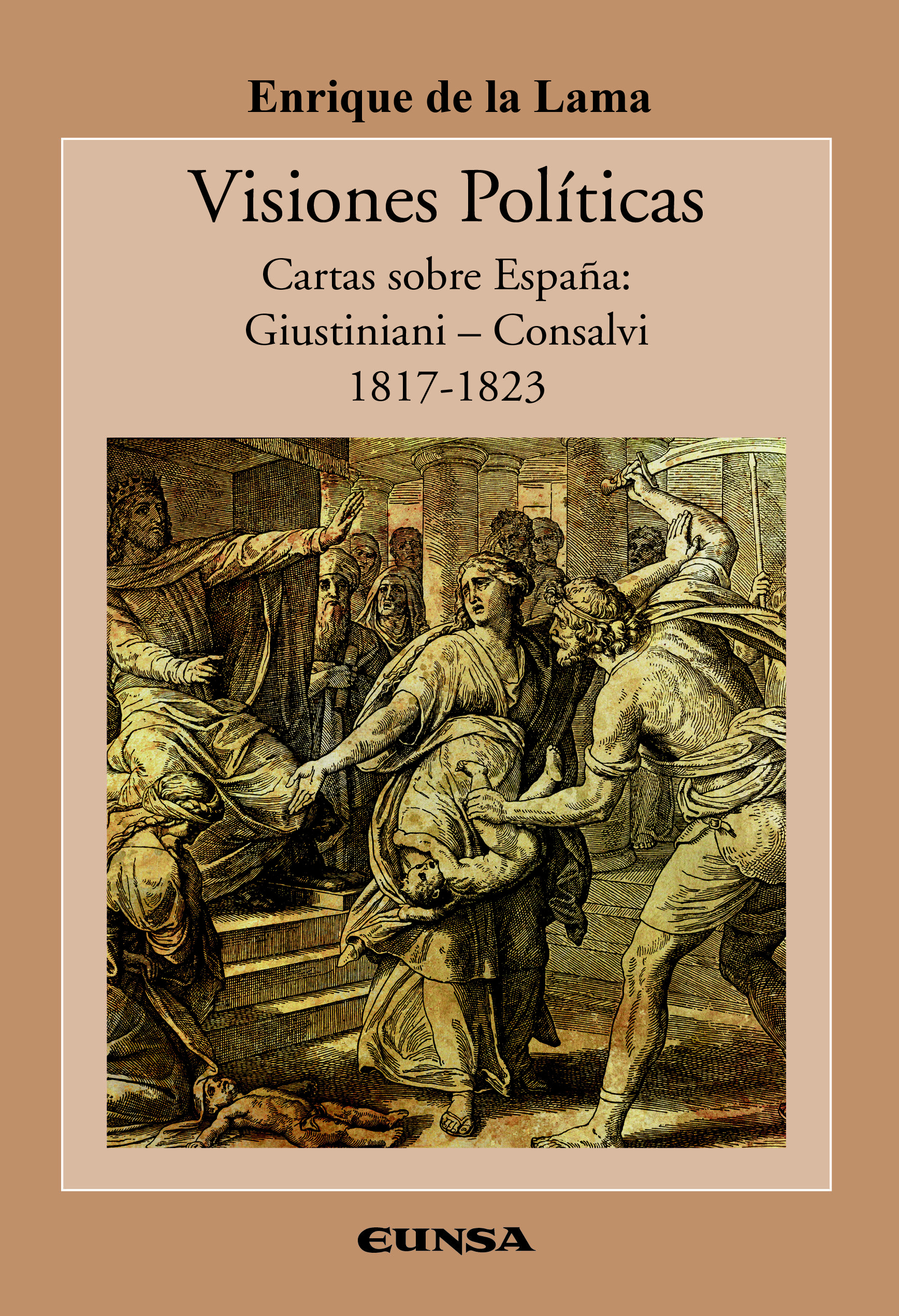 Portada del Libro Visiones Politicas: Cartas Sobre España: Guistiniani - Consalvi 1817-1 de Enrique De La Lama Cereceda - 9788431333492
