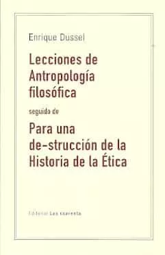 Portada del Libro Lecciones De Antropologia Filosofica: Para Una Destruccion De La Histo de Enrique Dussel - 9789871501984