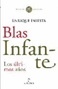 Portada del Libro Blas Infante: Los Ultimos Años de Enrique Iniesta Coullaut Valera - 9788496710245
