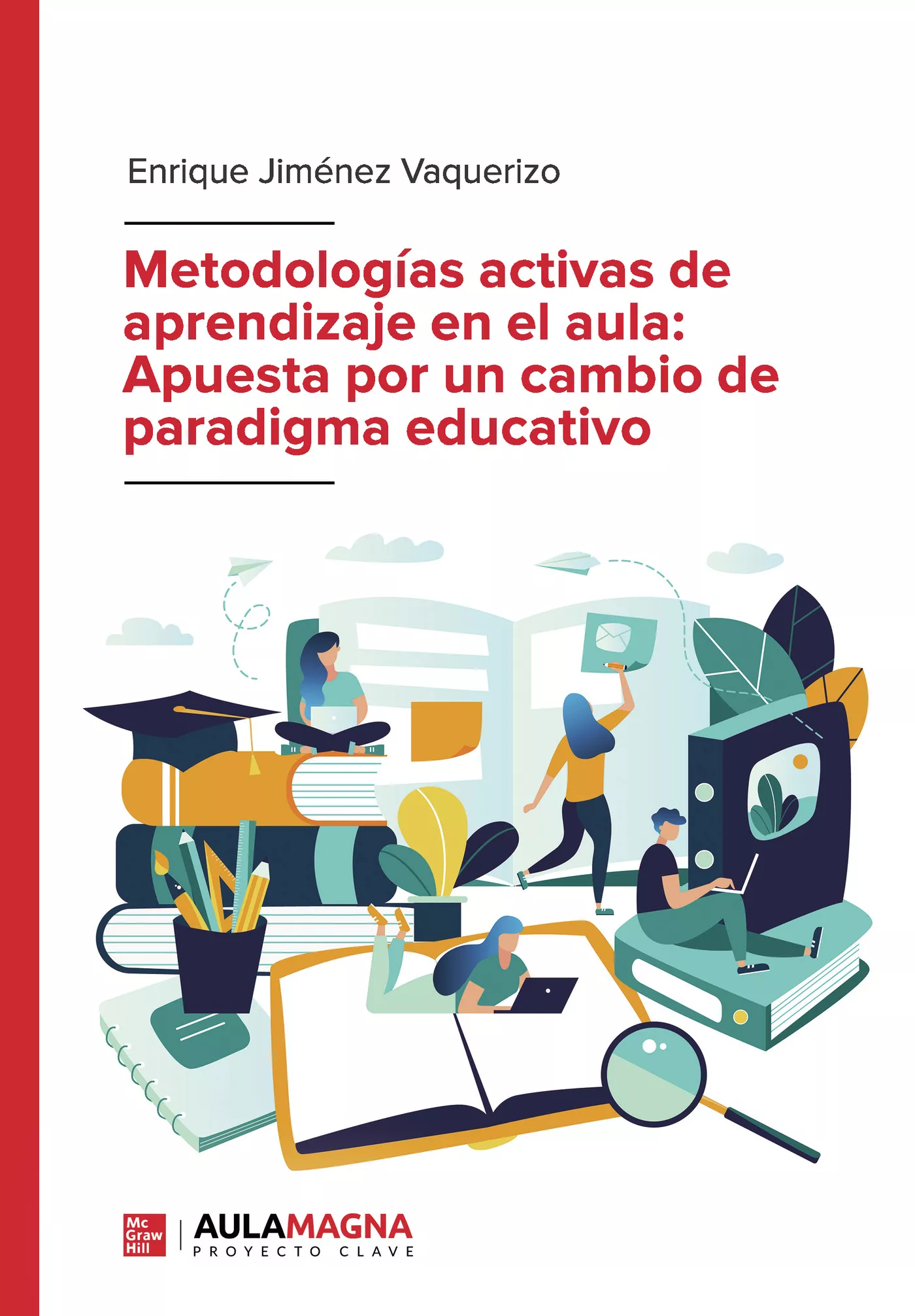 Portada del Libro Metodologías Activas De Aprendizaje En El Aula: Apuesta Por Un Ca Mbio de Enrique Jimenezvaquerizo - 9788417979102