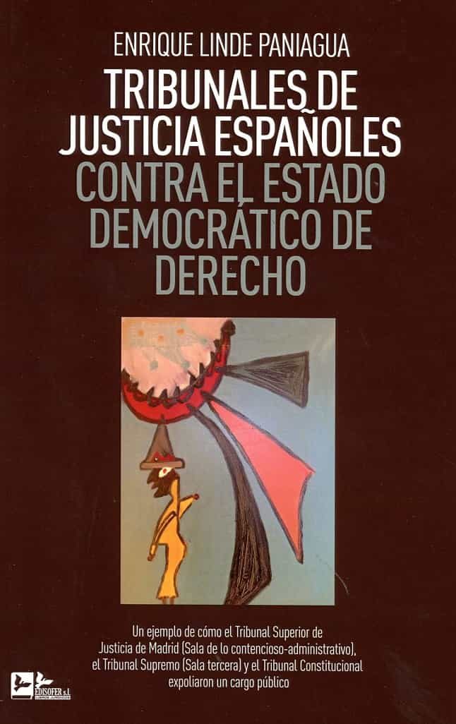 Portada del Libro Tribunales De Justicia Españoles Contra El Estado Democrático De Derec de Enrique Linde Paniagua - 9788415276869