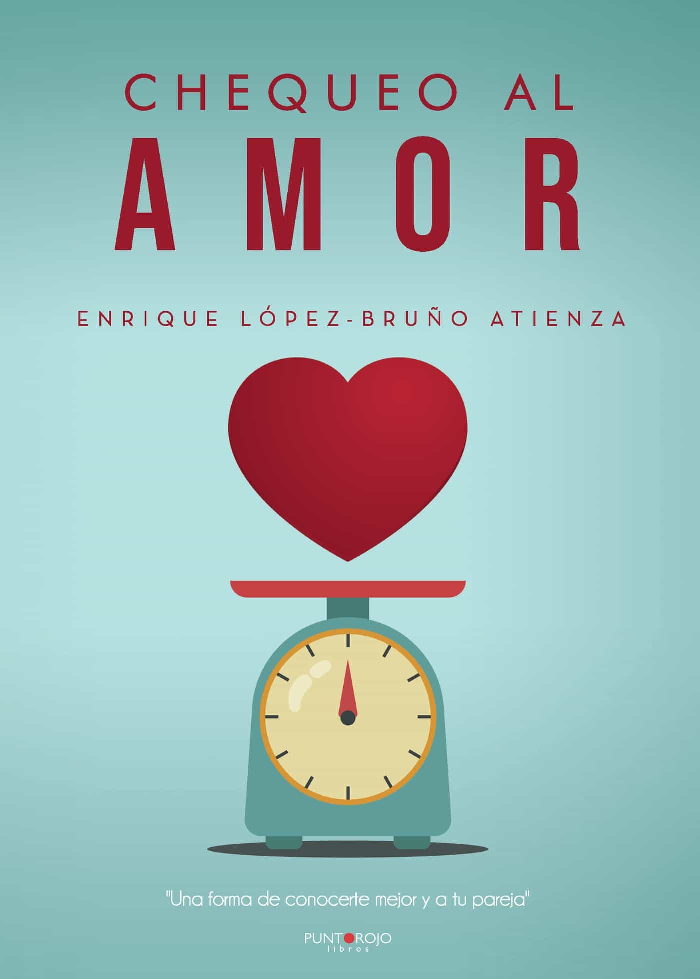Portada del Libro Chequeo Al Amor de Enrique Lopez Bruño Atienza - 9788418270932