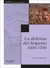 Portada del Libro La Defensa Del Imperio 1500-1700 de Enrique Martinez Ruiz - 9788428342728