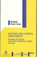 Portada del Libro Metodologia Juridica Irreverente. Elementos De Profilaxis Para En Cara de Enrique Pedro Haba - 9788497729260