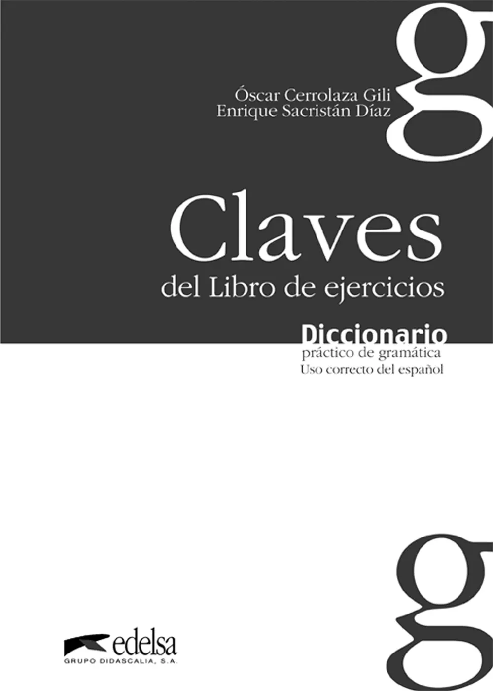 Portada del Libro Claves Del Libro De Ejercicios: Diccionario Practico De Gramatica . Us de Enrique Sacristan Diaz - 9788477116066