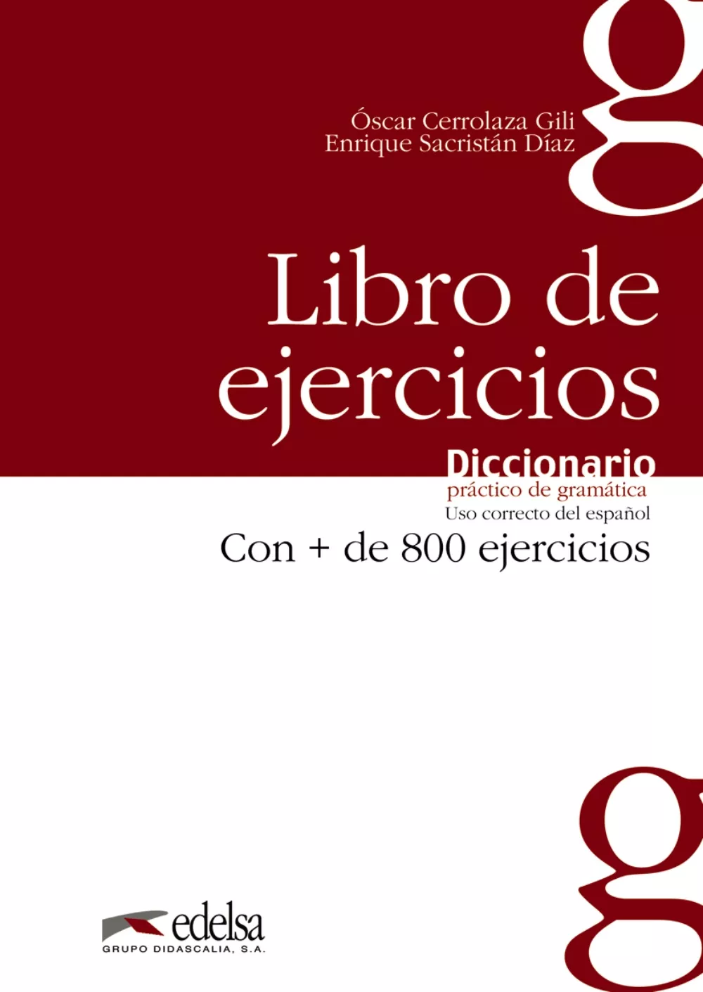 Portada del Libro Diccionario Practico De Gramatica: Libro De Ejercicios: 800 Ficha S De de Enrique Sacristan Diaz - 9788477116059