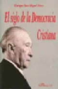 Portada del Libro El Siglo De La Democracia Cristiana de Enrique San Miguel Perez - 9788497728461