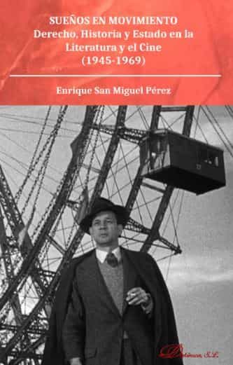 Portada del Libro Sueños En Movimientoderecho Historia Y Estado En La Literatura Y El Ci de Enrique San Miguel Perez - 9788413245232