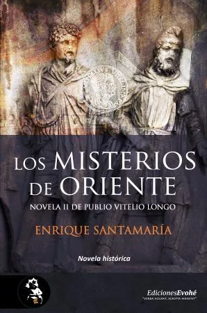 Portada del Libro Los Misterios De Oriente. Novela Ii De Publio Vitelio Longo de Enrique Santamaria - 9788494898594