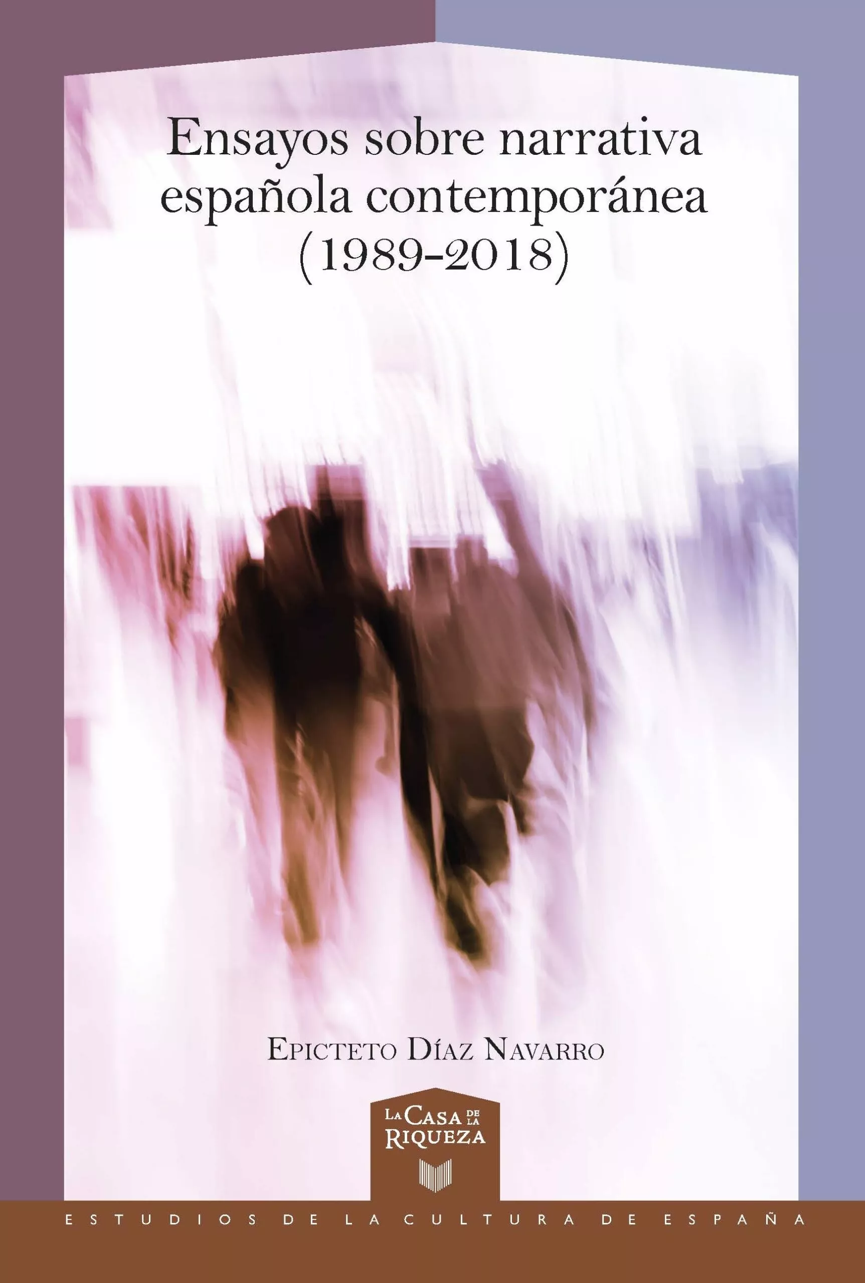Portada del Libro Ensayos Sobre Narrativa Española Contemporánea (1989-2018) de Epicteto Diaz Navarro - 9788491921097