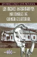 Portada del Libro Los Medios Informativos Nacionales De Guinea Ecuatorial de Epifanio Ondo Eya Nchama - 9788496565876