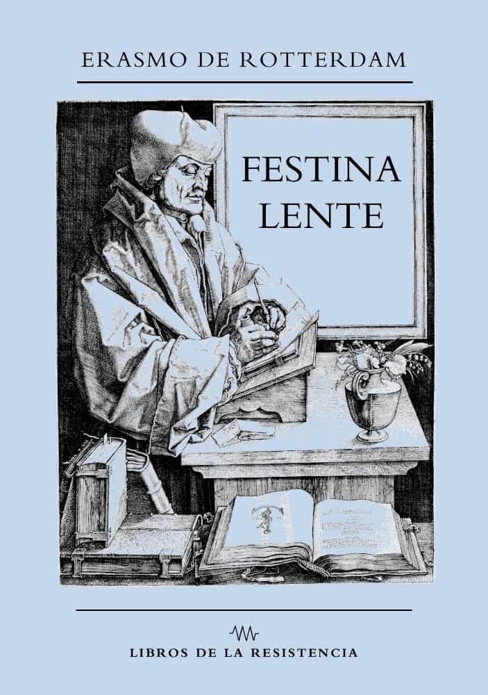 Portada del Libro Festina Lente (Apresúrate Despacio) de Erasmo De Rotterdam - 9788415766636