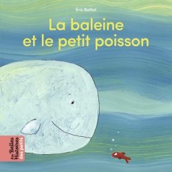 Portada del Libro La Baleine Et Le Petit Poisson de Eric Battut - 9791036315619