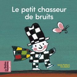 Portada del Libro Le Petit Chasseur De Bruits de Eric Battut - 9791036315626
