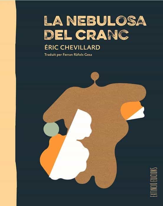 Portada del Libro La Nebulosa Del Cranc de Eric Chevillard - 9788494953330