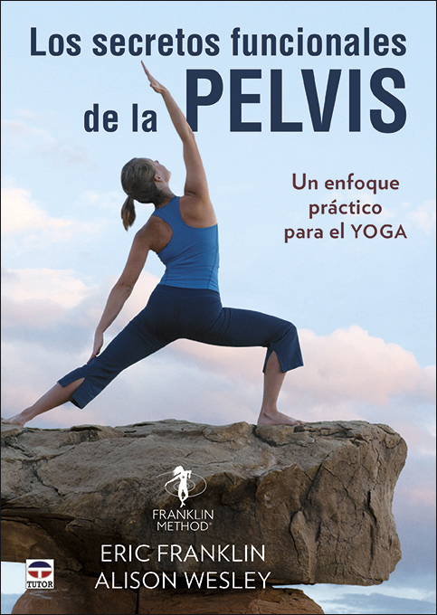 Portada del Libro Los Secretos Funcionales De La Pelvis. Un Enfoque Práctico Para E L Yo de Eric Franklin - 9788416676897