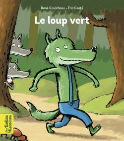 Portada del Libro Le Loup Vert de Eric Gaste - 9791036315572