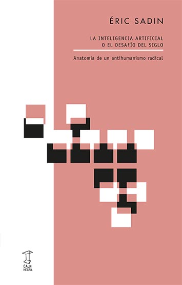 Portada del Libro La Inteligencia Artificial O El Desafío Del Siglo de Eric Sadin - 9789871622863