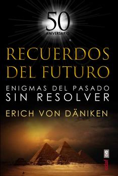 Portada del Libro Recuerdos Del Futuro 50 Aniversario de Erich Von Daniken - 9788441440098