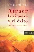 Portada del Libro Atraer La Riqueza Y El Exito: Con La Mente Creativa de Ernest Holmes - 9788497773607