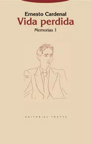 Portada del Libro Vida Perdida: Memorias 1 de Ernesto Cardenal - 9788481647488