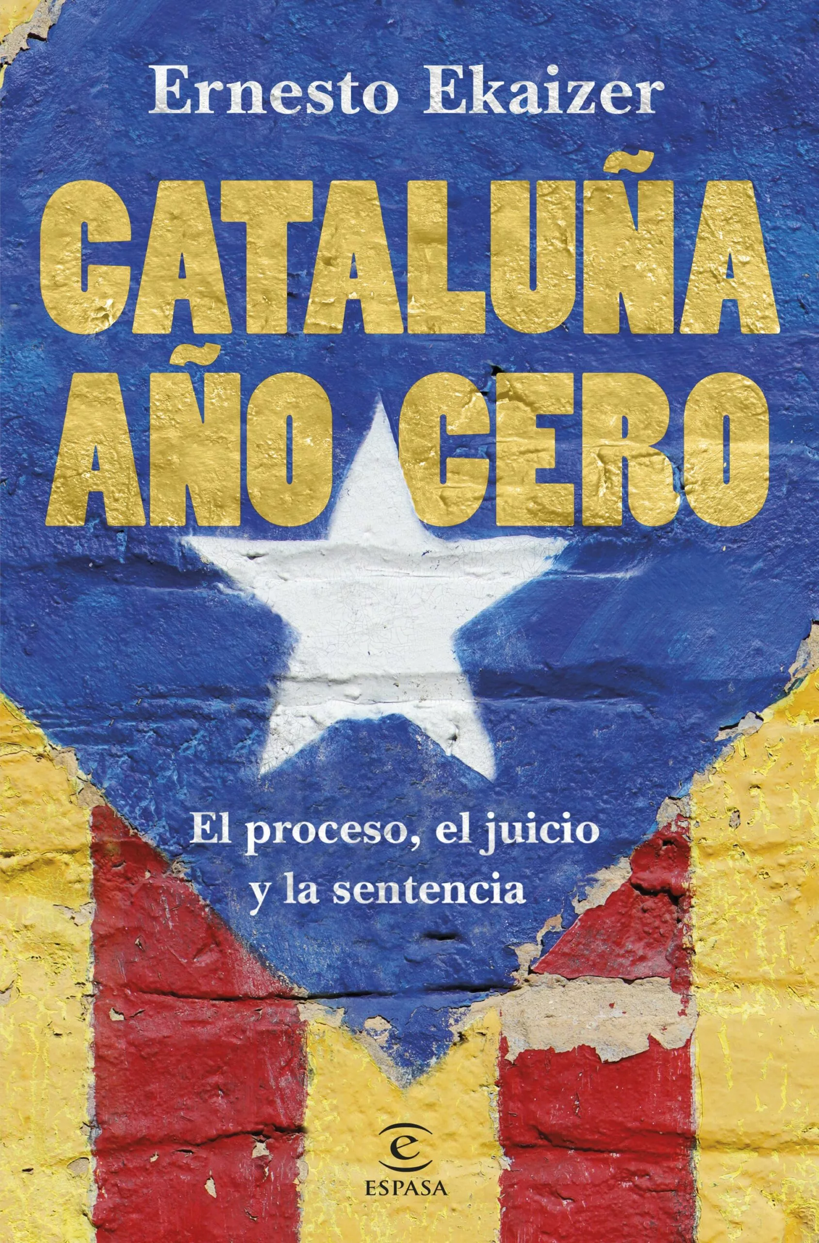 Portada del Libro Cataluña Año Cero: El Proceso El Juicio Y La Sentencia de Ernesto Ekaizer - 9788467055474