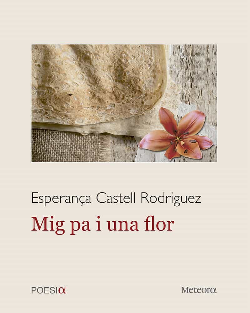 Portada del Libro Mig Pa I Una Flor de Esperança Castell Rodriguez - 9788412060331