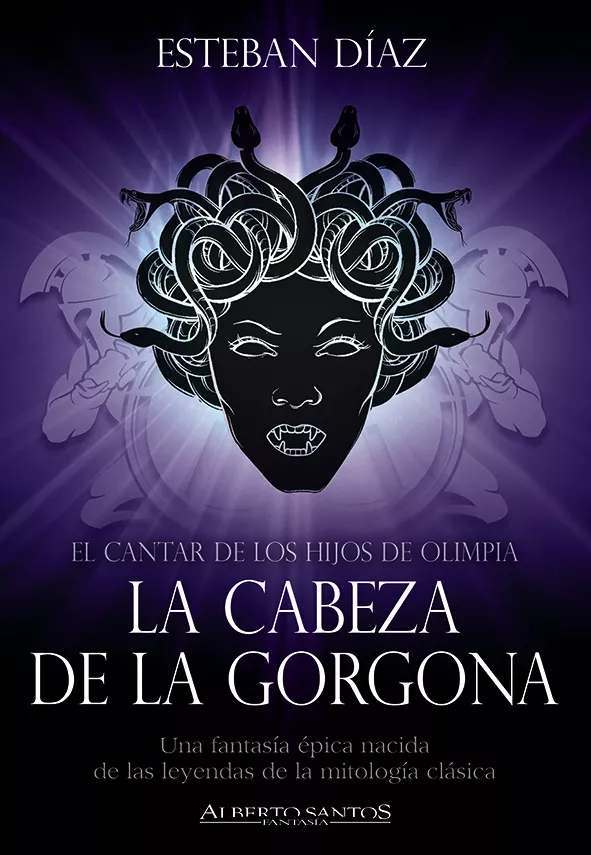 Portada del Libro El Cantar De Los Hijos De Olimpia. La Cabeza De La Gorgona de Esteban Diaz - 9788494962417
