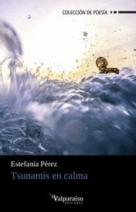Portada del Libro Tsunamis En Calma de Estefania Perez - 9788418082191