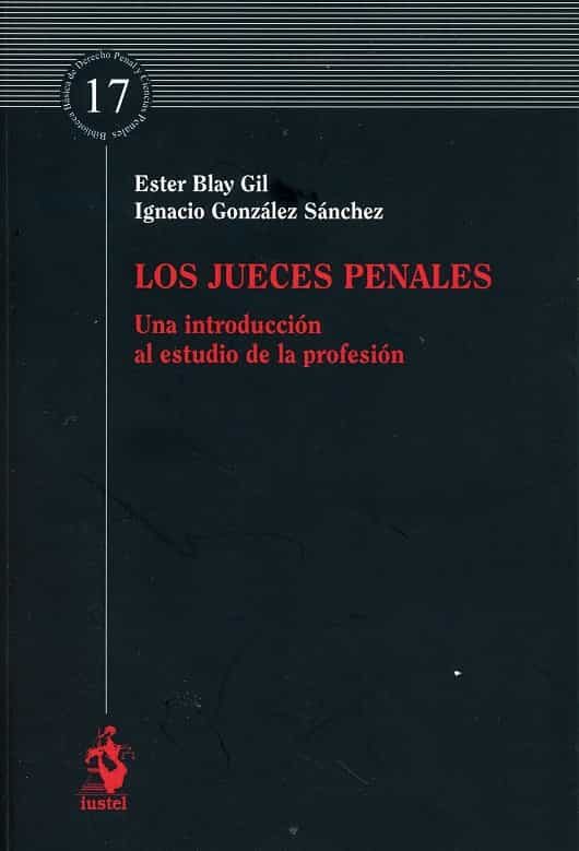 Portada del Libro Los Jueces Penales. Una Introducción Al Estudio De La Profesión de Ester Blay Gil - 9788498903782