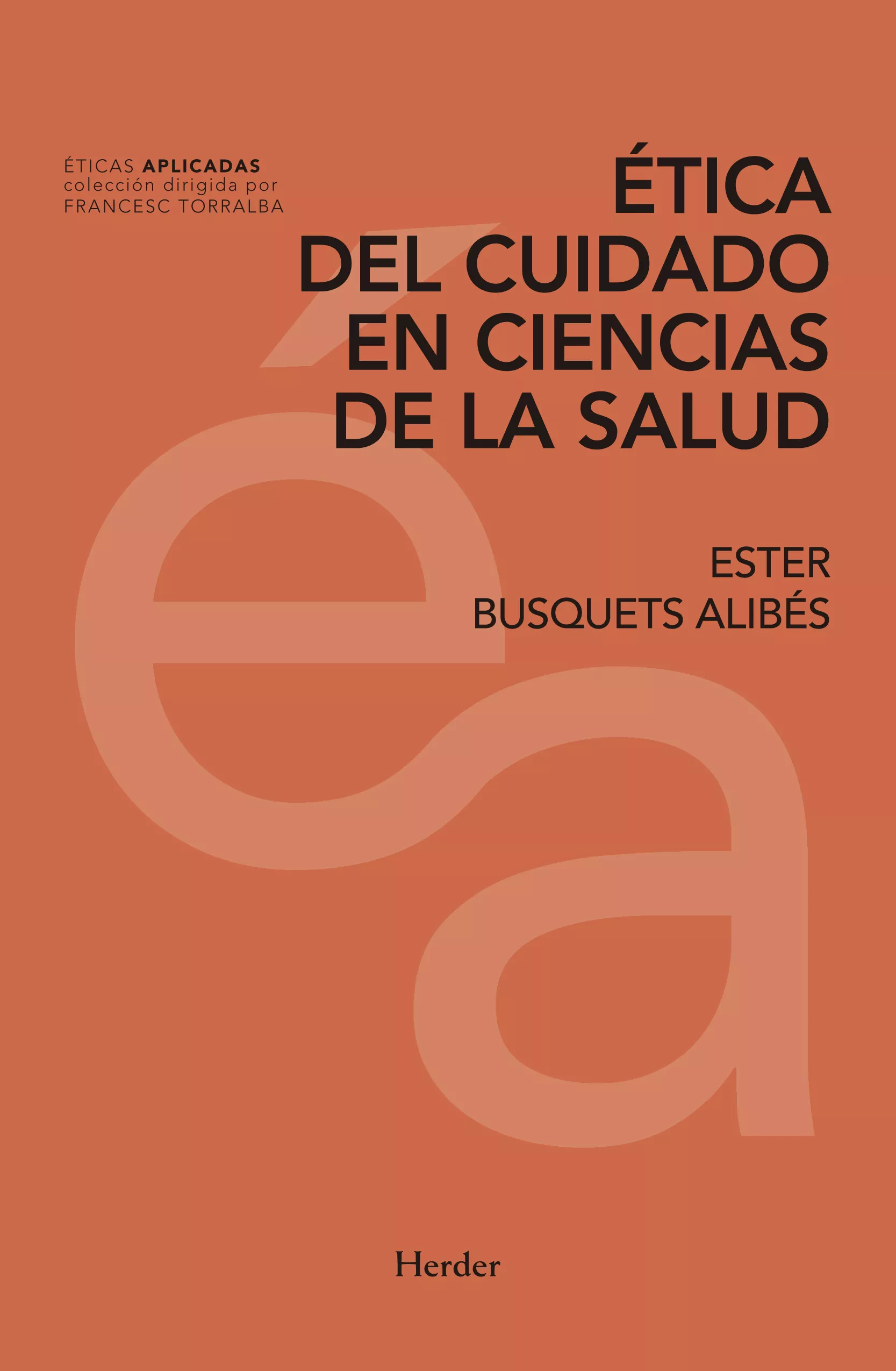 Portada del Libro Etica Del Cuidado En Ciencias De La Salud de Ester Busquets Alibes - 9788425439773
