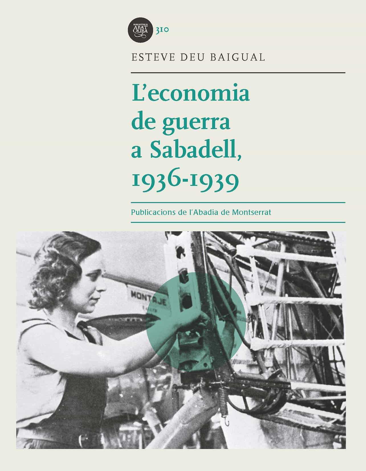 Portada del Libro Leconomia De Guerra A Sabadell 1936-1939 de Esteve Deu Baigual - 9788491910817