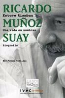 Portada del Libro Ricardo Muñoz Suay Una Vida En Sombras de Esteve Riambau - 9788483103760