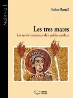 Portada del Libro Les Tres Mares: Les Arrels Matriarcals Dels Pobles Catalans de Esther Borrell - 9788497793551