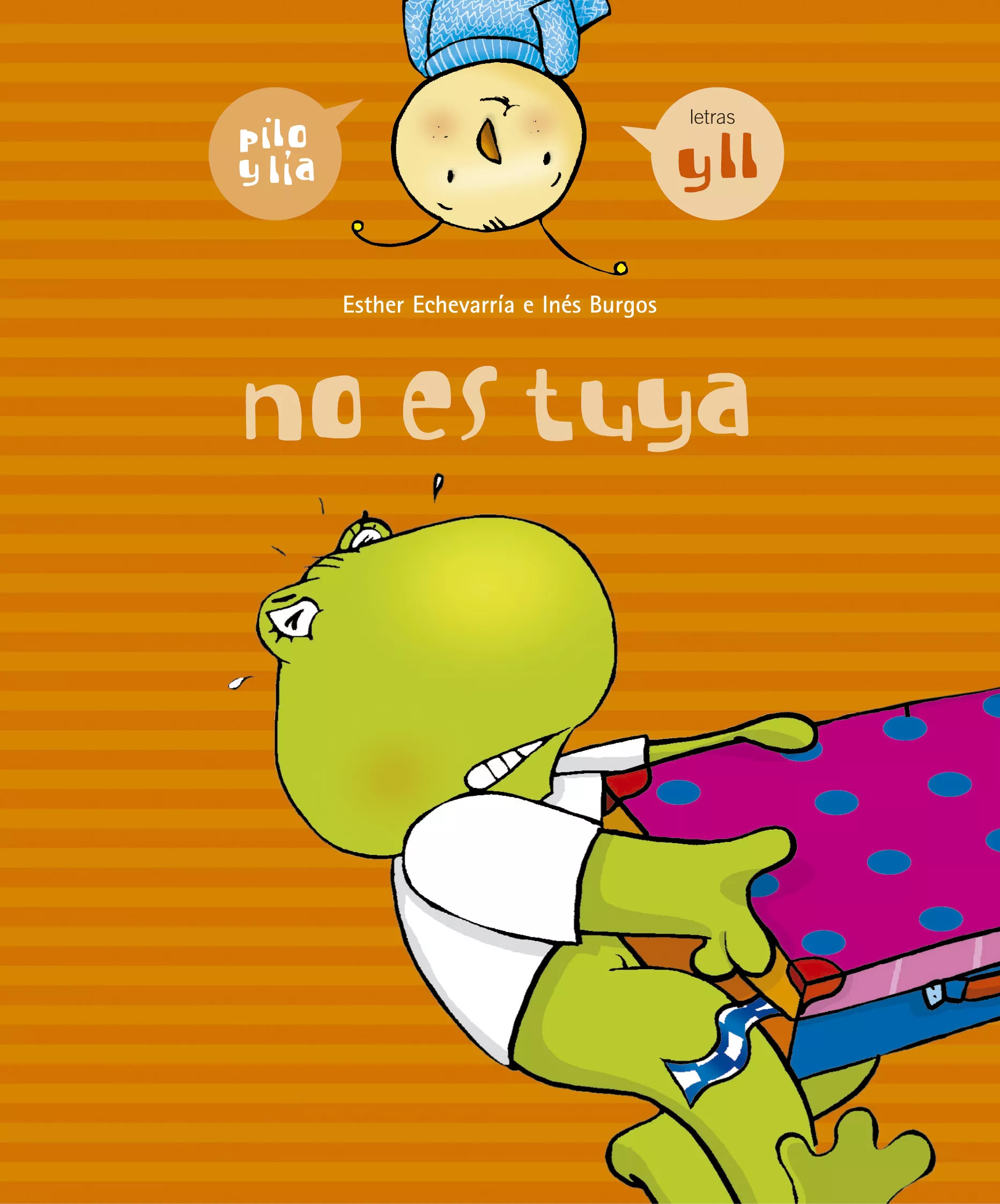 Portada del Libro No Es Tuya (Pilo Y Lia 6) de Esther Echevarria Soriano - 9788426357984