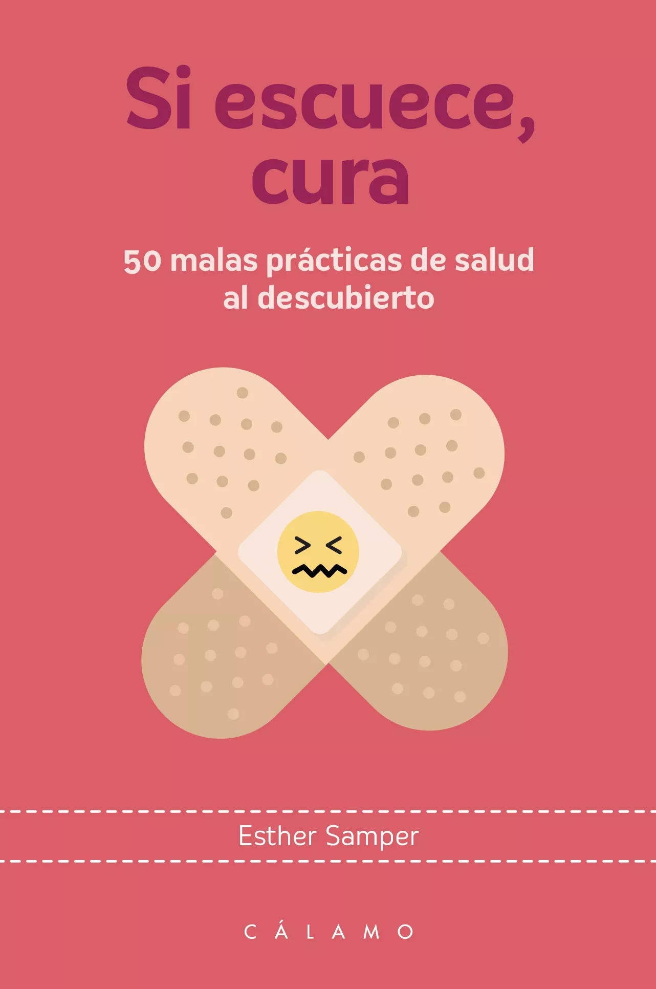 Portada del Libro Si Escuece Cura: 50 Malas Practicas De Salud Al Descubierto de Esther Samper Martinez - 9788416742165