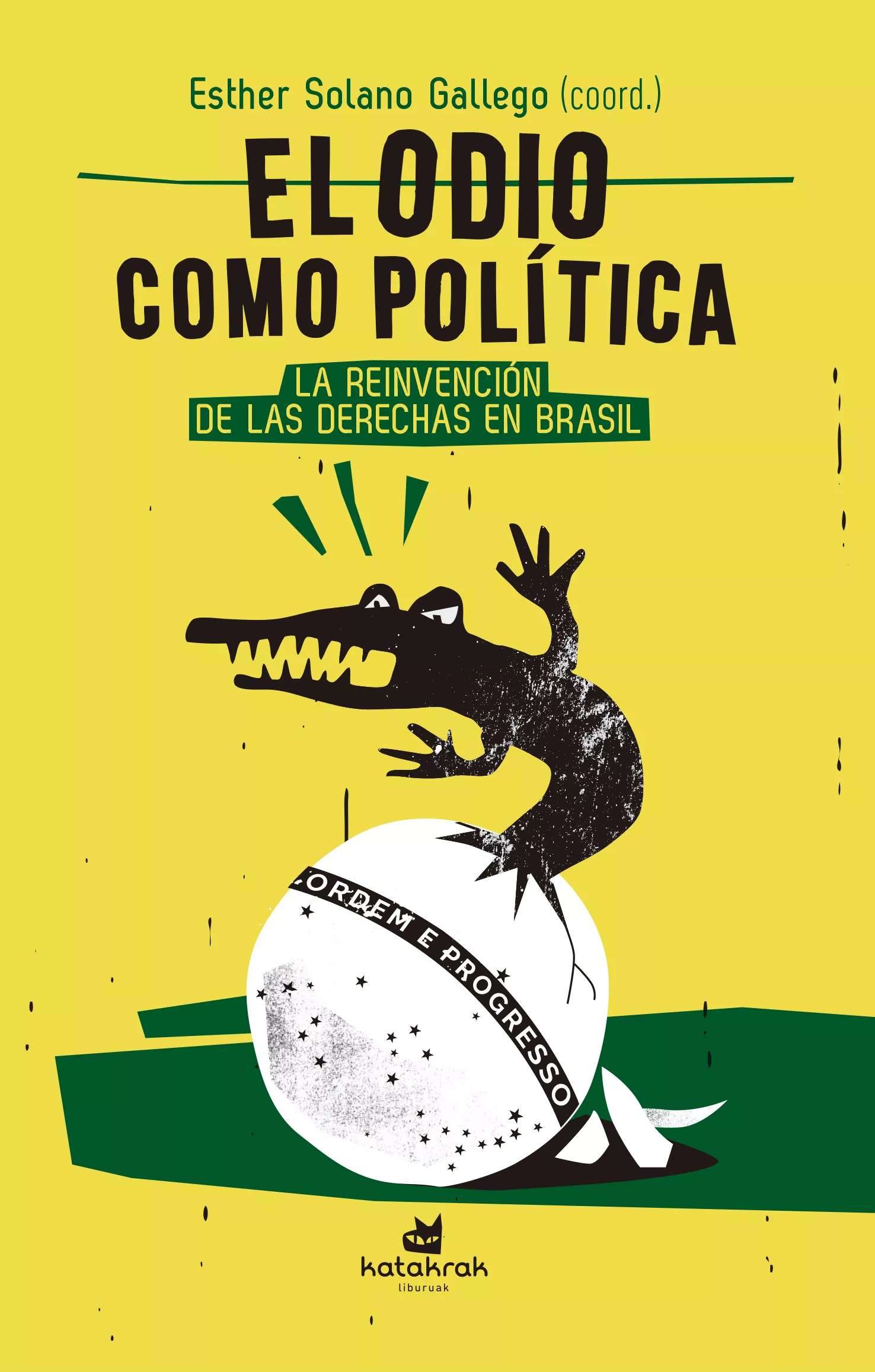 Portada del Libro El Odio Como Politica. La Reinvencion De Las Derechas En Brasil de Esther Solano Gallego - 9788416946402