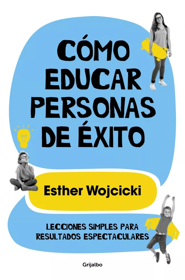 Portada del Libro Como Educar Personas De Exito: Lecciones Simples Para Resultados Espec de Esther Wojcicki - 9788425356346
