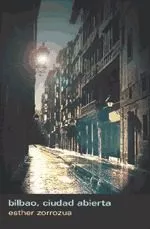Portada del Libro Bilbao Ciudad Abierta de Esther Zorrozua - 9788487524271