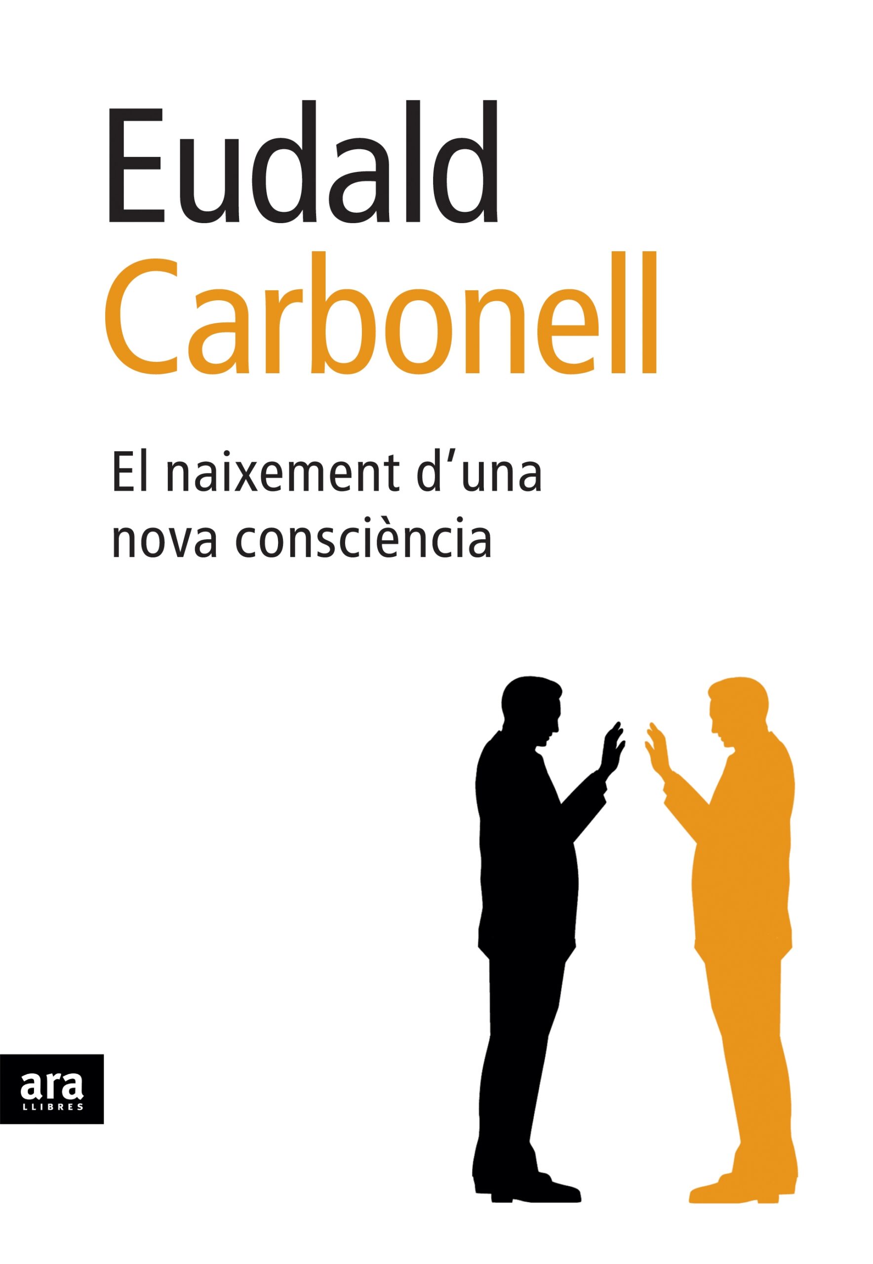 Portada del Libro El Naixement D Una Nova Consciencia de Eudald Carbonell - 9788496767089