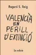 Portada del Libro Valencia En Perill D Extincio (2ª Ed.) de Eugeni S. Reig - 9788460952640